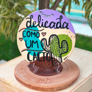 Placa Pinus Aurora "Delicada como um cacto"